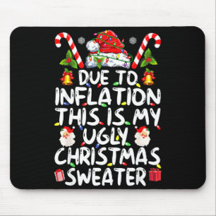 Funny Due To Inflation This Is My Ugly Sweater For Mouse Mat