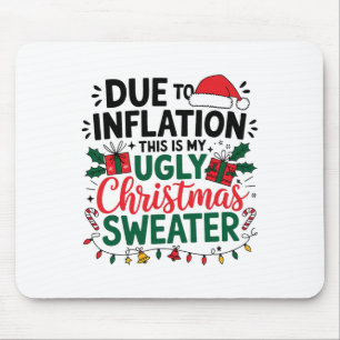 Funny Due To Inflation This Is My Ugly Sweater For Mouse Mat