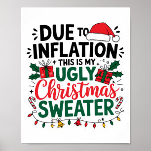 Funny Due To Inflation This Is My Ugly Sweater For Poster