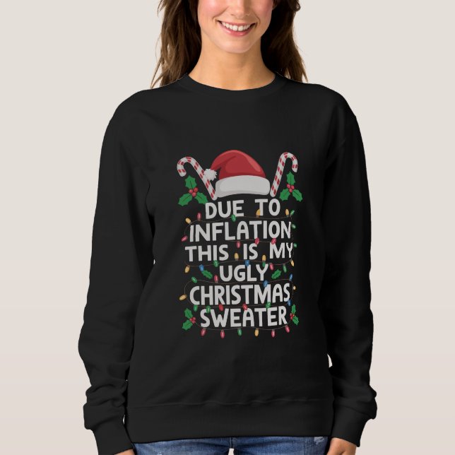 Funny Due to Inflation Ugly Christmas Sweaters  (Front)