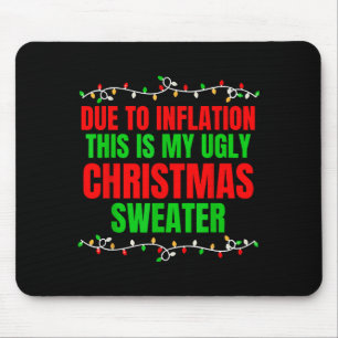 Funny Due To Inflation Ugly Christmas Sweaters Fam Mouse Mat
