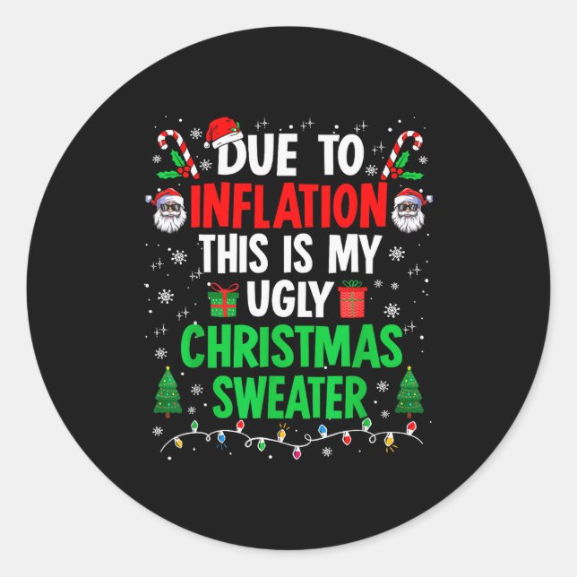 Funny Due To Inflation Ugly Christmas Sweaters For Classic Round Sticker (Front)