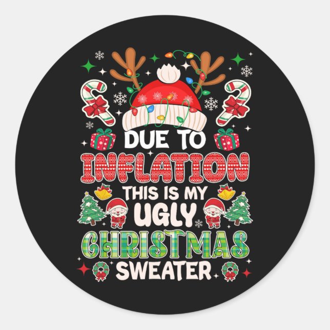 Funny Due To Inflation Ugly Christmas Sweaters For Classic Round Sticker (Front)