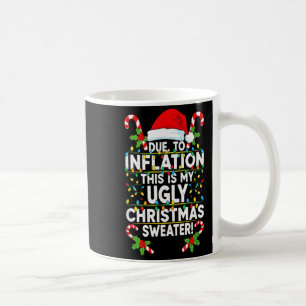 Funny Due To Inflation Ugly Christmas Sweaters For Coffee Mug