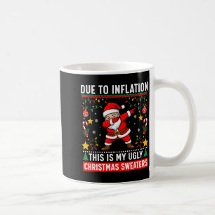 Funny Due To Inflation Ugly Christmas Sweaters For Coffee Mug