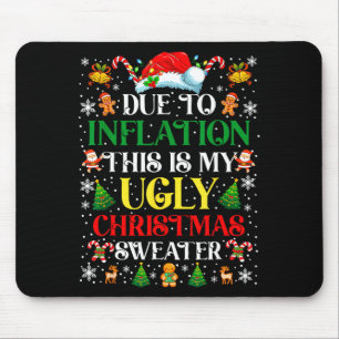 Funny Due To Inflation Ugly Christmas Sweaters For Mouse Mat