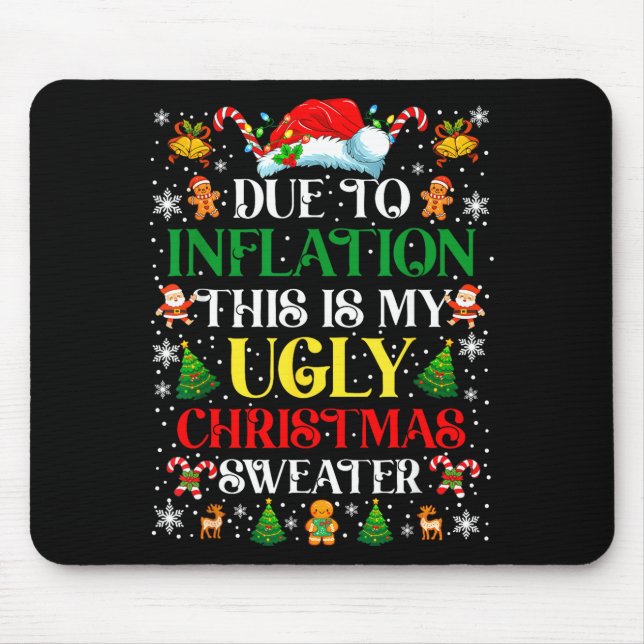 Funny Due To Inflation Ugly Christmas Sweaters For Mouse Mat (Front)