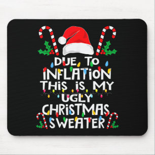 Funny Due To Inflation Ugly Christmas Sweaters For Mouse Mat