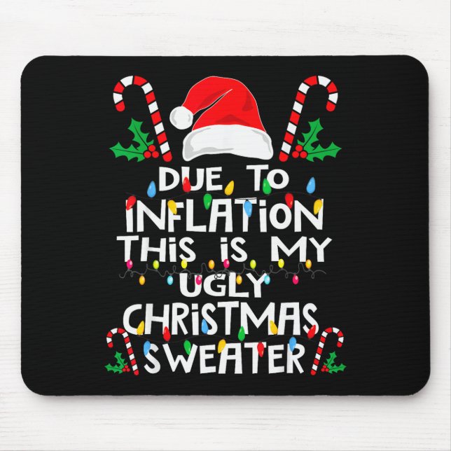 Funny Due To Inflation Ugly Christmas Sweaters For Mouse Mat (Front)