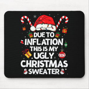 Funny Due To Inflation Ugly Christmas Sweaters For Mouse Mat