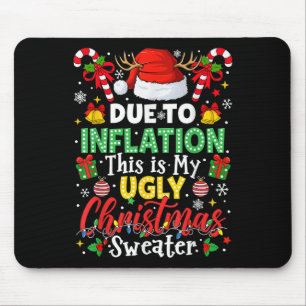 Funny Due To Inflation Ugly Christmas Sweaters For Mouse Mat