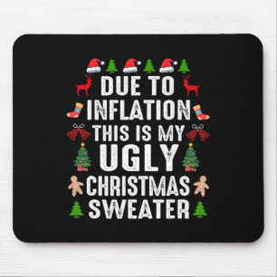 Funny Due To Inflation Ugly Christmas Sweaters For Mouse Mat