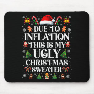 Funny Due To Inflation Ugly Christmas Sweaters For Mouse Mat