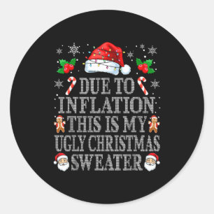 Funny Due To Inflation Ugly Christmas Sweaters Men Classic Round Sticker