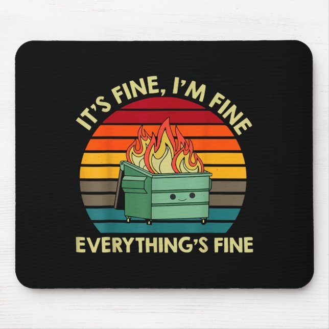 Funny Dumpster Fire Fine Fine Everything is Fine Mouse Mat (Front)