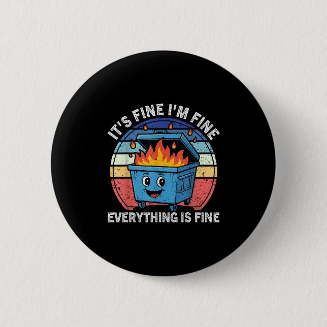 Funny Dumpster Fire It's Fine I'm Fine Everything  6 Cm Round Badge (Front)