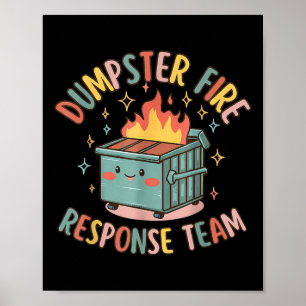 Funny Dumpster Fire Response Team Chaos Meme  Poster