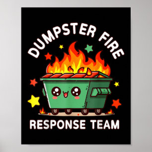 Funny Dumpster Fire Response Team Meme Funny Work  Poster