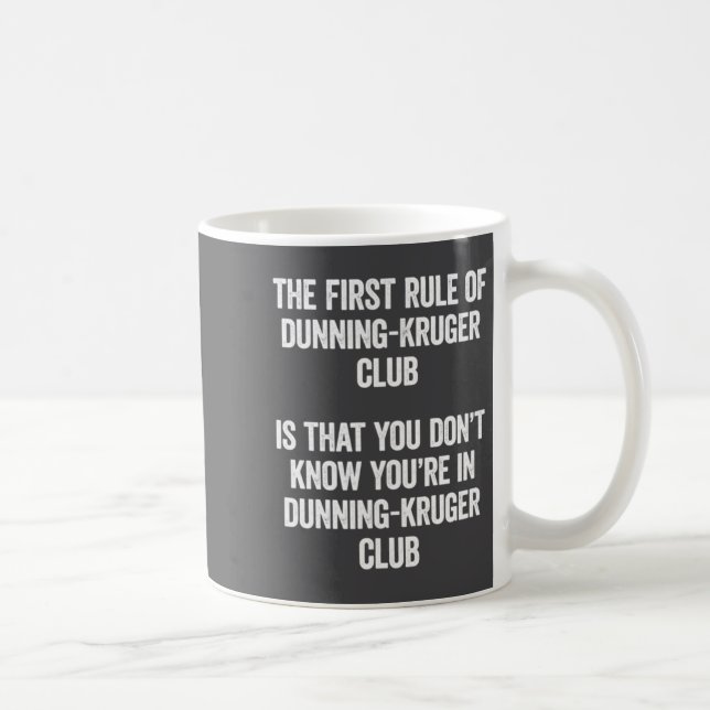 Funny Dunning Kruger Club The First Rule Of Psyc  Coffee Mug (Right)