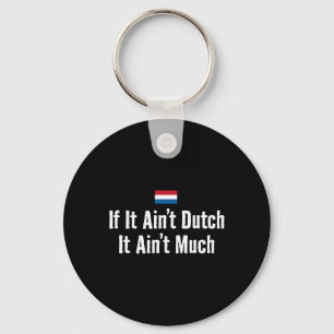 Funny Dutch If It Ain't Dutch Holland Expat Soccer Key Ring