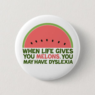Funny Dyslexia Quote Dyslexic Humor Watermelon 6 Cm Round Badge