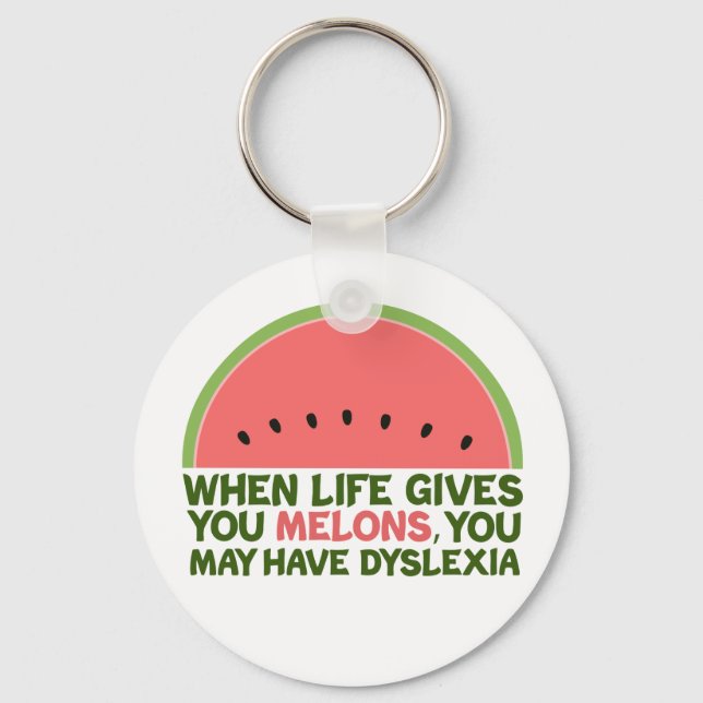 Funny Dyslexia Quote Dyslexic Humor Watermelon Key Ring (Front)
