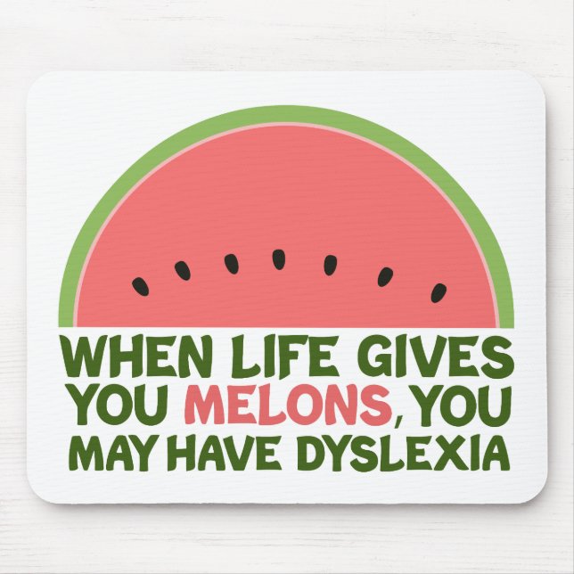 Funny Dyslexia Quote Dyslexic Humor Watermelon Mouse Mat (Front)