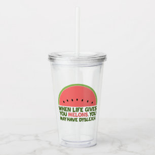 Funny Dyslexia Quote Dyslexic Humour Watermelon Acrylic Tumbler