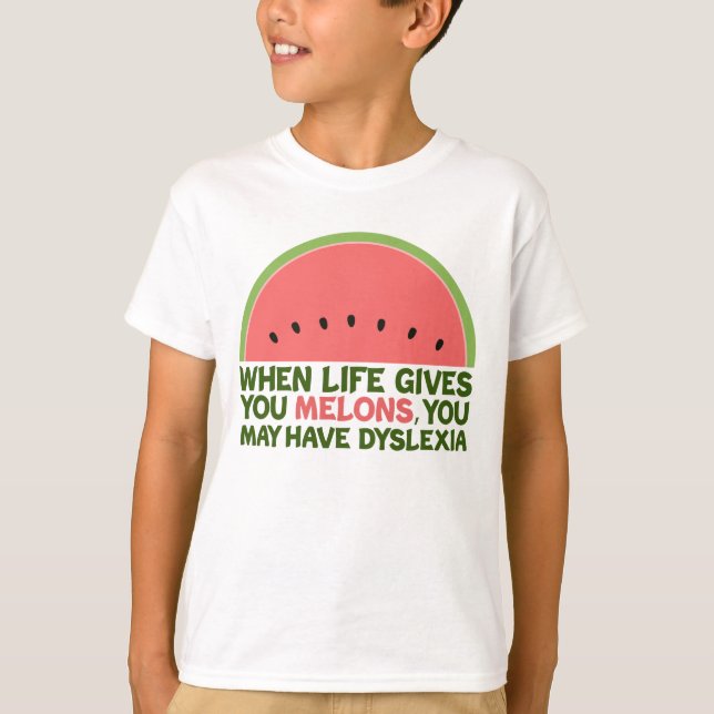 Funny Dyslexia Quote Dyslexic Humour Watermelon T-Shirt (Front)
