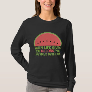 Funny Dyslexia Quote Dyslexic Humour Watermelon T-Shirt