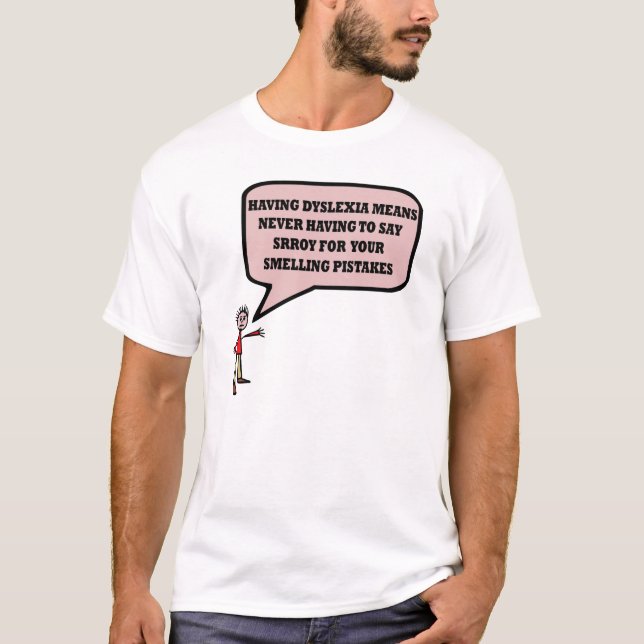 Funny dyslexic slogan T-Shirt (Front)