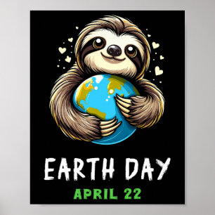 Funny Earth Day Cute Sloth Earth Day Earth Planet Poster