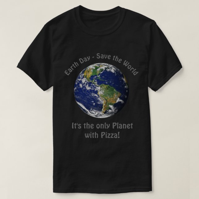 Funny Earth Day Quote - Save the World T-Shirt (Design Front)