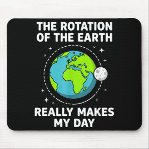 Funny earth rotation makes my day science pun mouse mat