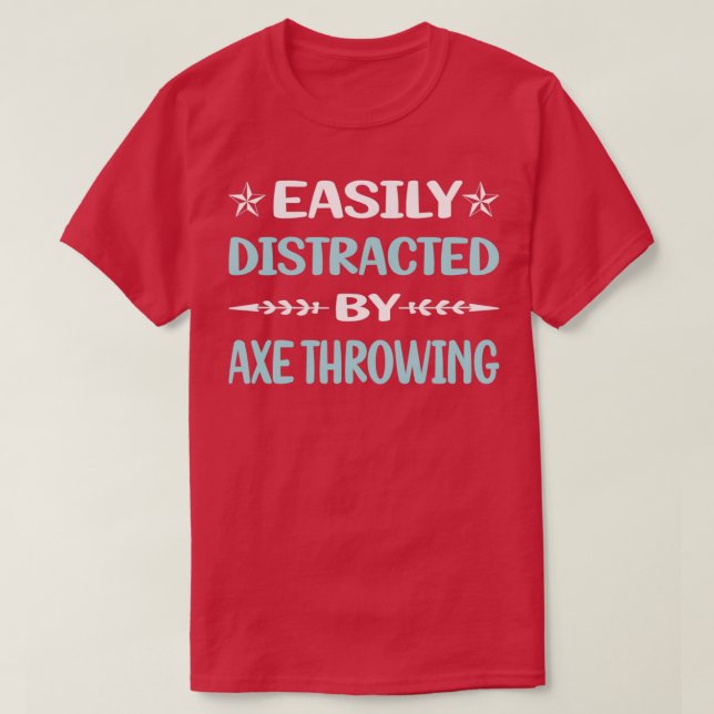 Funny Easily Distracted Axe Throwing T-Shirt (Design Front)