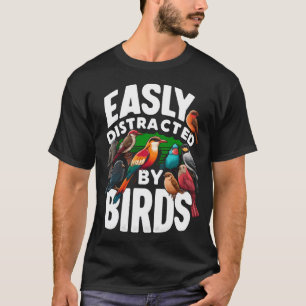 Funny Easily Distracted By Birds Birdwatching T-Shirt