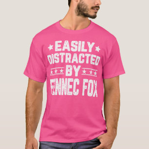 Funny Easily Distracted By Fennec Fox Fennec Fox L T-Shirt