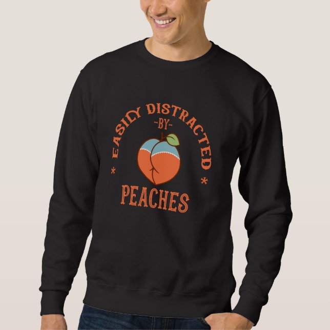 Funny Easily distracted by peach inappropriate emb Sweatshirt (Front)