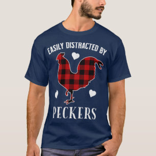 Funny Easily Distracted By Peckers For Chicken Lov T-Shirt