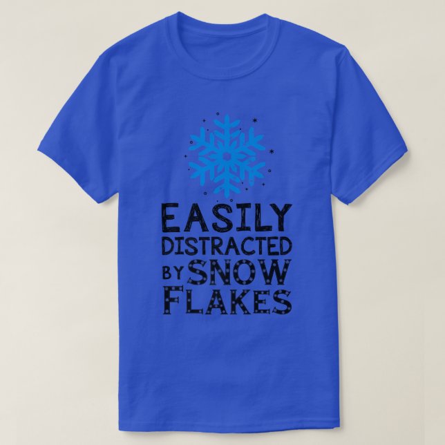 Funny Easily Distracted By Snowflakes Cute Design  T-Shirt (Design Front)