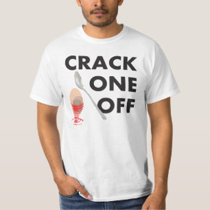 Funny Easter boiled egg t-shirt CRACK ONE OFF