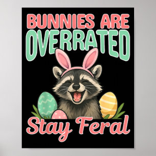 Funny easter bunnies are overrated stay feral poster