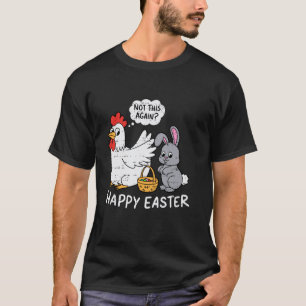 Funny Easter Bunny Chicken Not Again Boys Girls Ki T-Shirt