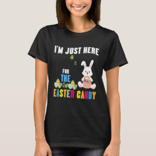 Funny Easter Bunny I'm Just Here For Easter Candy T-Shirt