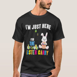 Funny Easter Bunny I'm Just Here For Easter Candy T-Shirt