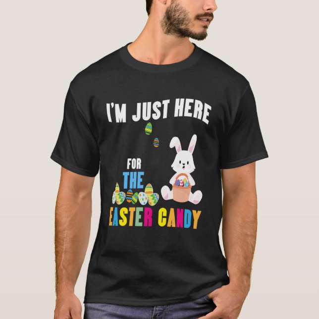 Funny Easter Bunny I'm Just Here For Easter Candy  T-Shirt (Front)