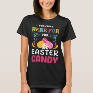 Funny Easter Bunny I'm Just Here For Easter Candy T-Shirt