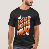 Funny Easter Bunny Rabbit Joke I Got Buns Hun Wife