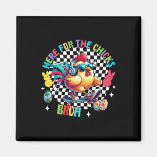 Funny Easter Chicken Here For The Chicks Bruh Chec Magnet