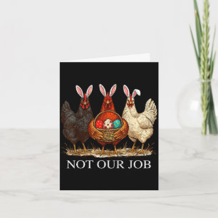 Funny easter chicken not job eggs farmhouse bunny card